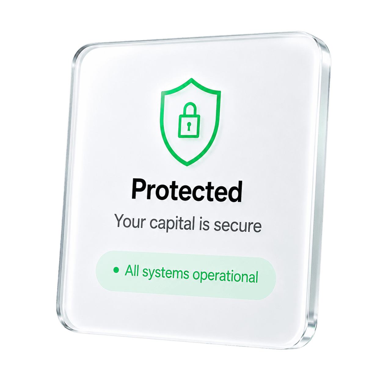 Protected — your capital is secure, all systems operational